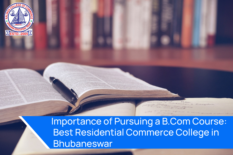 Importance of Pursuing a B.Com Course: Best Residential Commerce College in Bhubaneswar